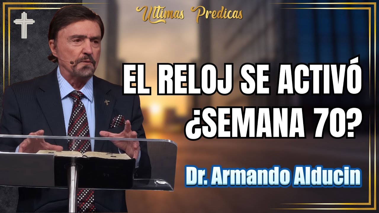 Daniel 9 Y El Reloj De Israel: ¿Se Está Preparando La Semana 70? | Dr. Armando Alducin