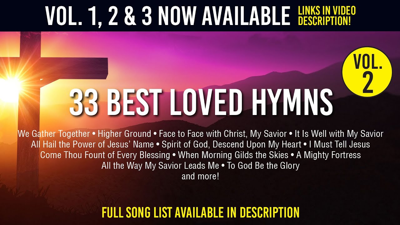 33 Best Loved Hymns Vol. 2, 1hr+, We Gather Together, Higher Ground, I Must Tell Jesus and more.