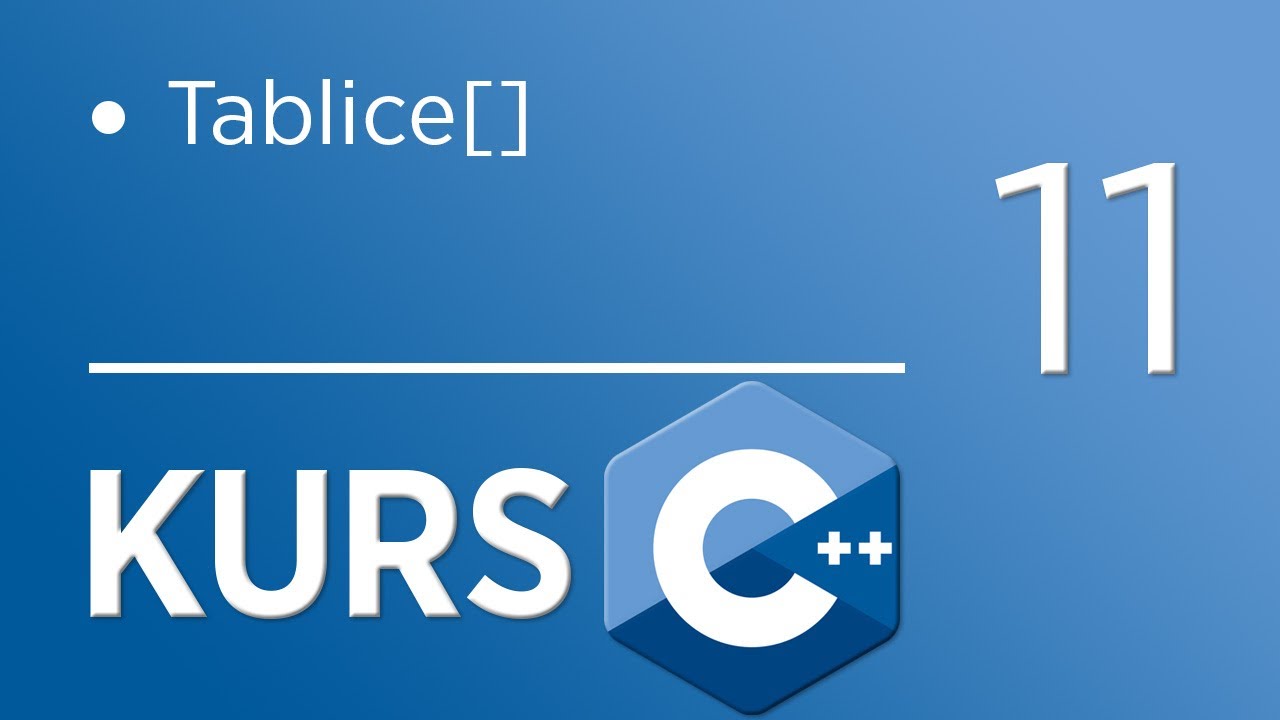 11. Kurs C++ dla początkujących - Tablice