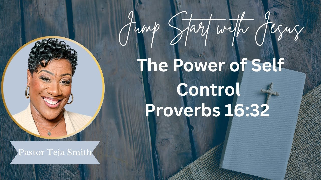 The Power of Self Control  Proverbs 16 32, Proverbs 19 11  12 3 24