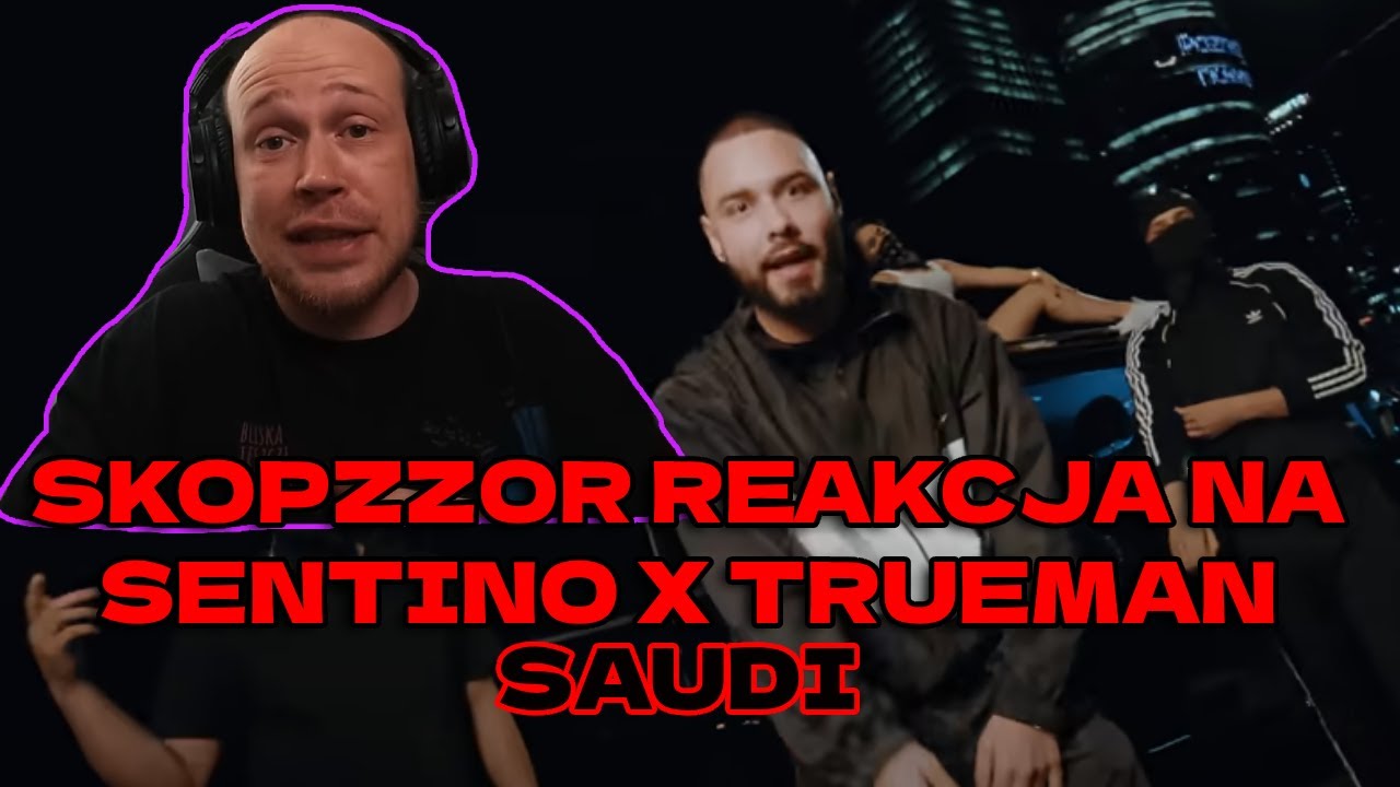 Skopzzor REAKCJA na SENTINO x TRUEMAN - SAUDI