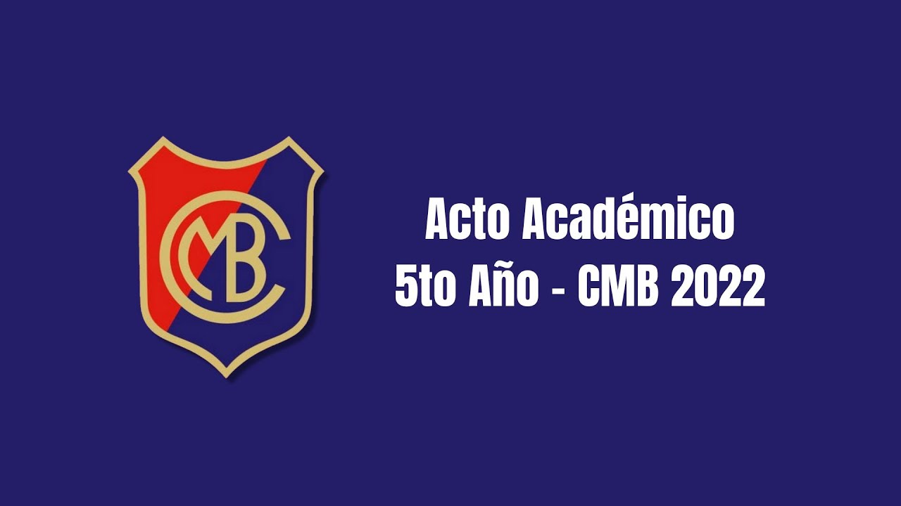 ACTO ACADÉMICO DE 5TO AÑO - CMB 2022