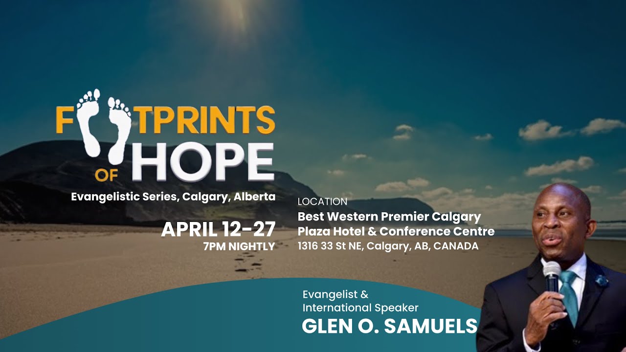 Footprints of Hope Calgary Evangelistic Series w/ Pastor Glen O. Samuels | Friday, April 26, 2024