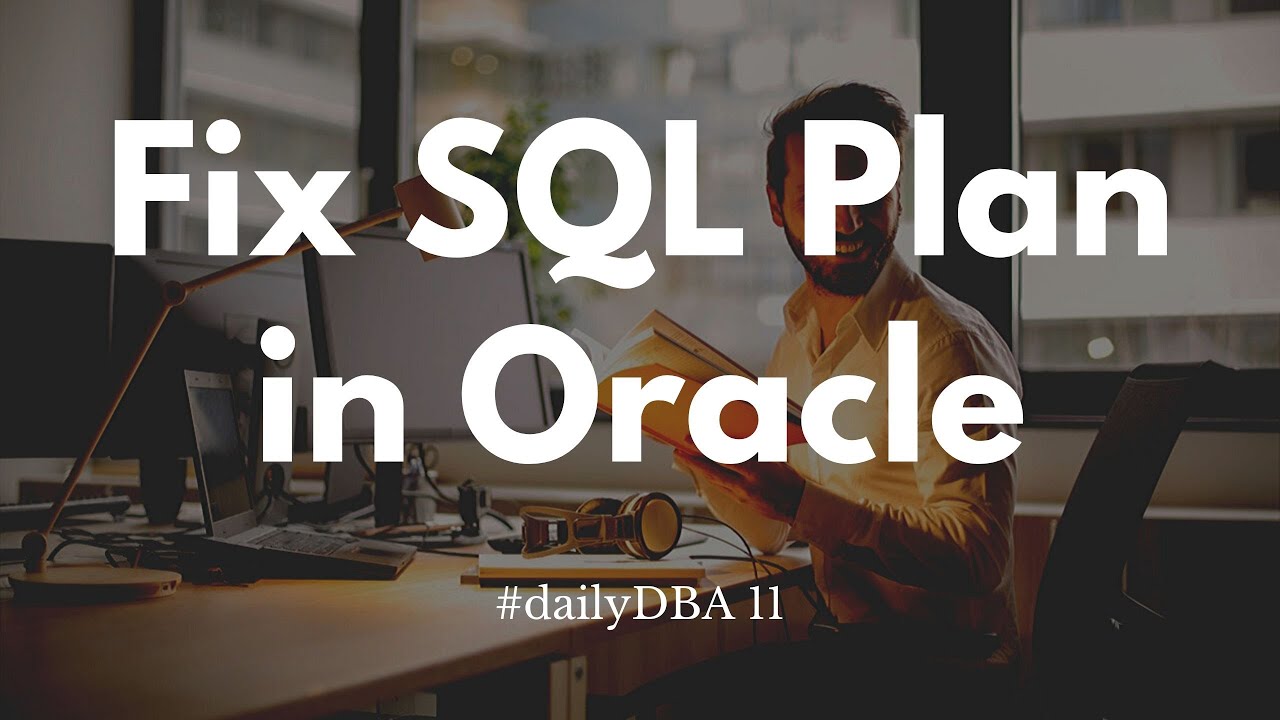 Fix SQL Plan in Oracle | #dailyDBA 11