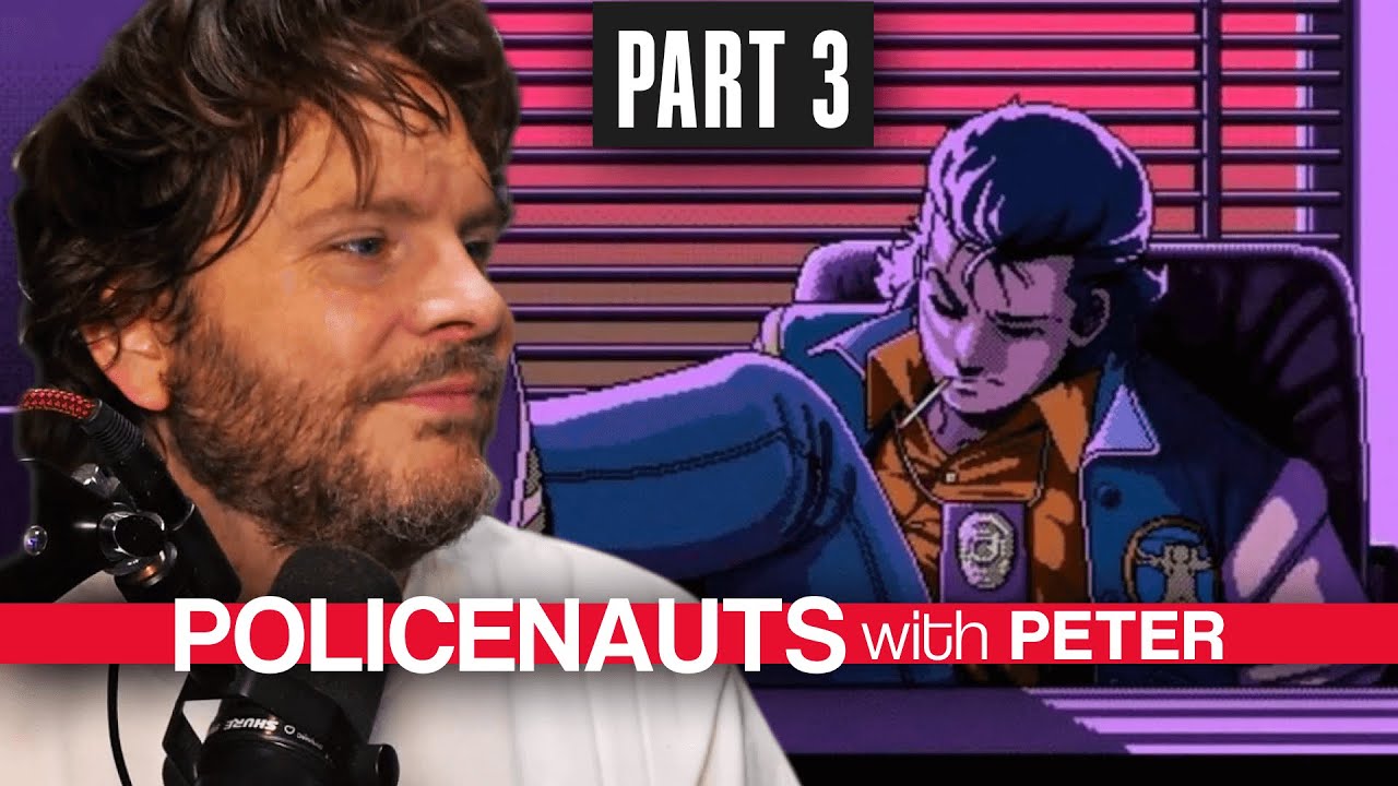 [PART 3/4] POLICENAUTS with Peter (