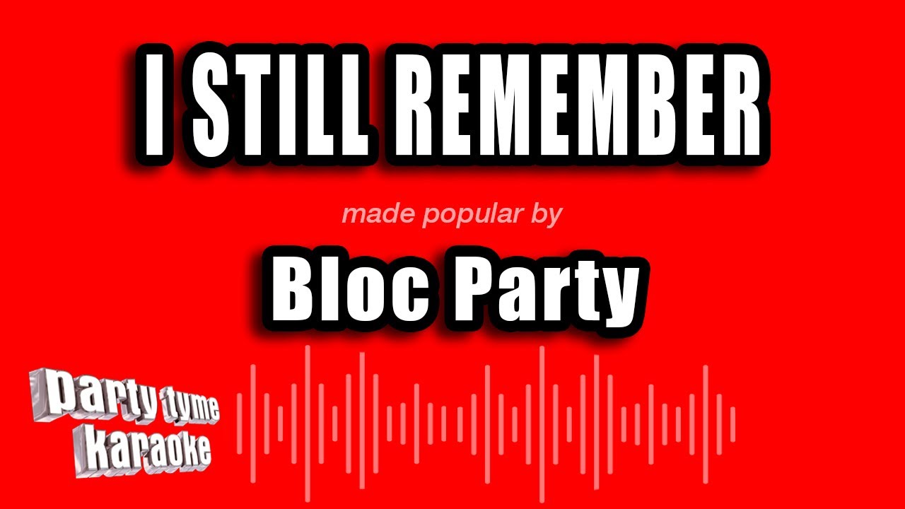Bloc Party - I Still Remember (Karaoke Version)