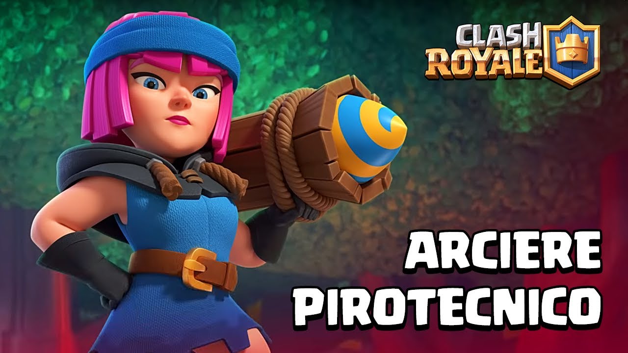 ARRIVA L'ARCIERE PIROTECNICO! Nuova Carta Clash Royale