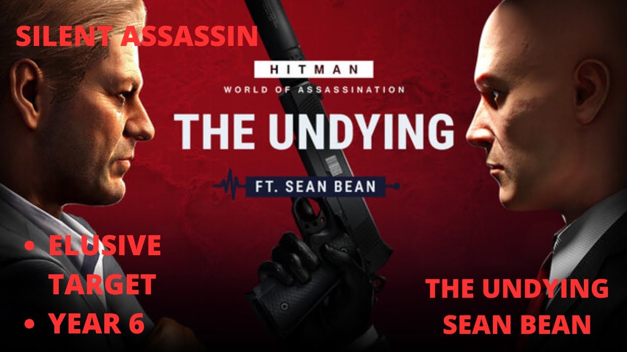 Hitman: WoA - The Undying Ft Sean Bean (Year 6 Elusive Target) Silent Assassin 