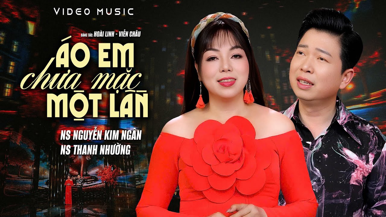 Song ca Tân Cổ NS Nguyễn Kim Ngân - NS Thanh Nhường - ÁO EM CHƯA MẶC MỘT LẦN