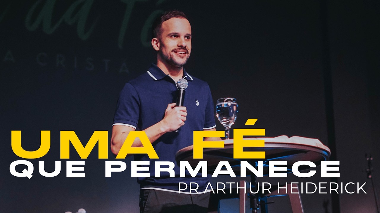 Uma Fé que permanece | Pr Arthur Heiderick - 08/02/2026