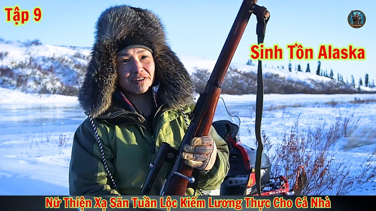 Cuộc Sống Alaska - Nữ Thợ Săn Truy Tìm Đàn Tuần Lộc Kiếm Đồ Ăn Cho Cả Nhà