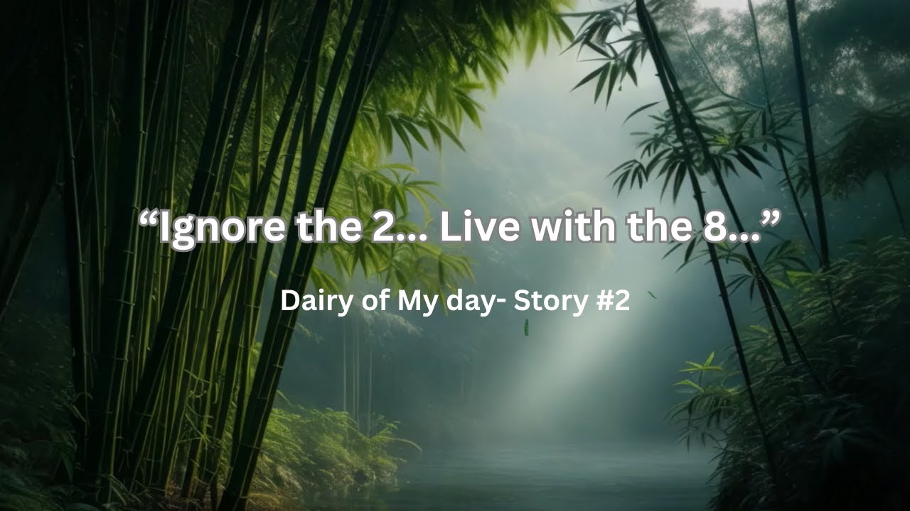 Ignore the 2&hellip; Live with the 8 | Story | Real life reflection