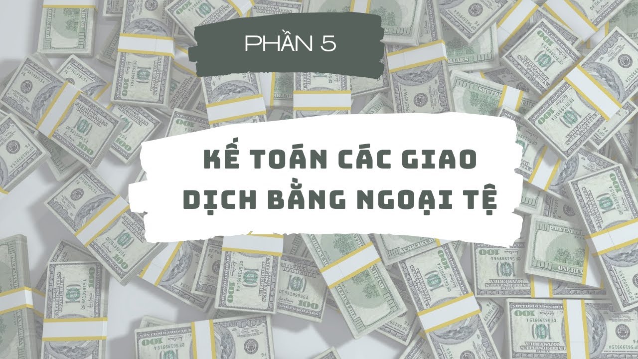 Kế toán các giao dịch bằng ngoại tệ- P5: Nguyên tắc quy đổi tỷ giá hối đoái (Khoản mục phi tiền tệ)