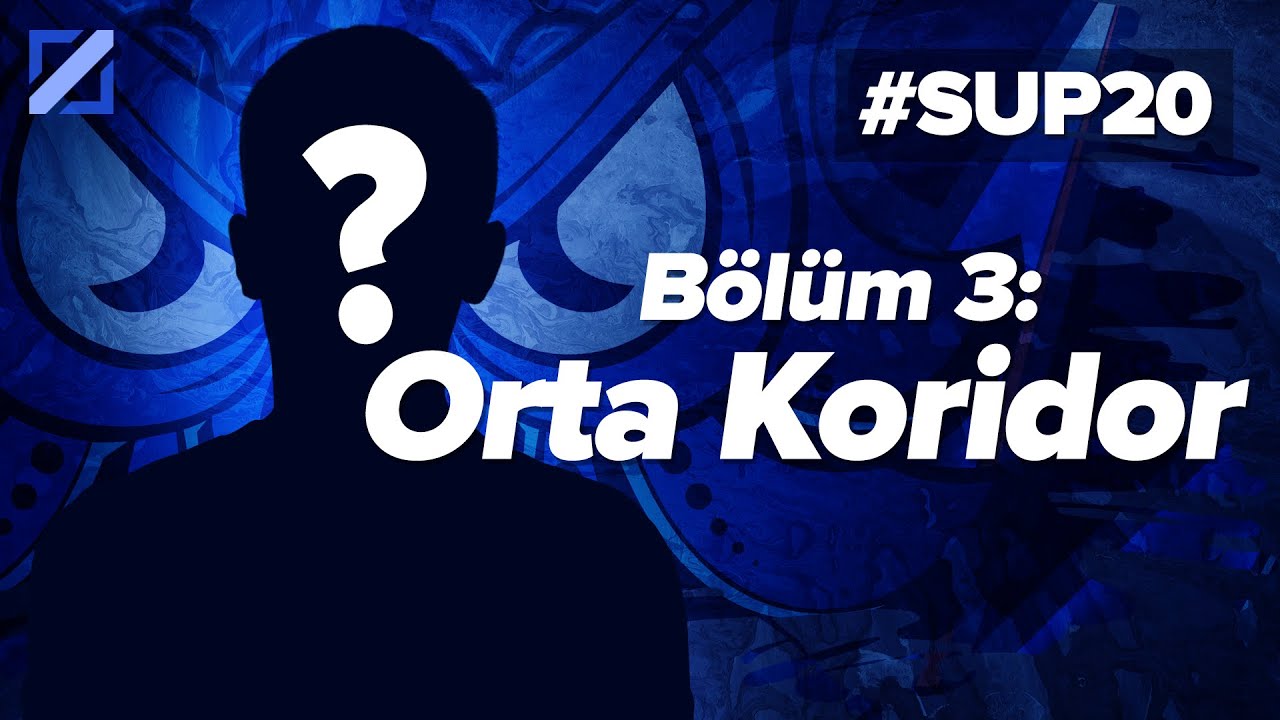 #SUP20 - Bölüm 3: Orta Koridor