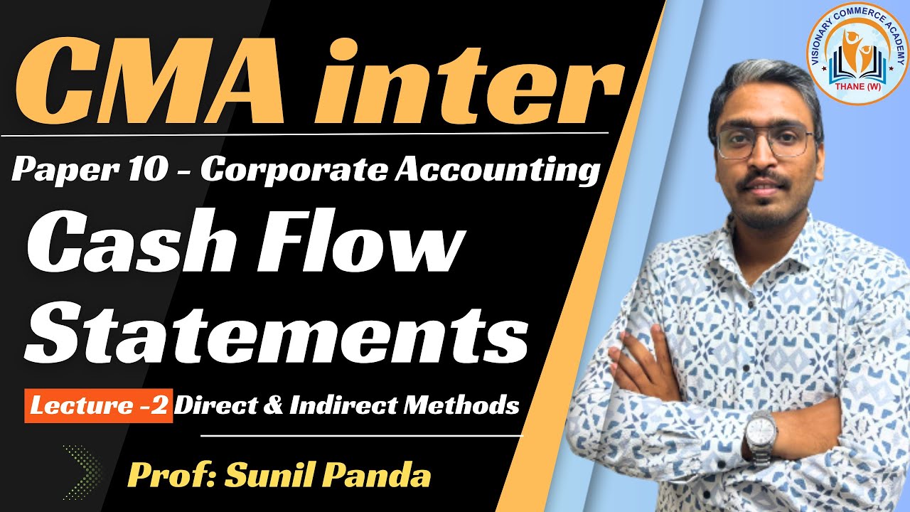 CMA inter Paper 10 Corporate Accounting Cash Flow Statements | Direct & Indirect Format