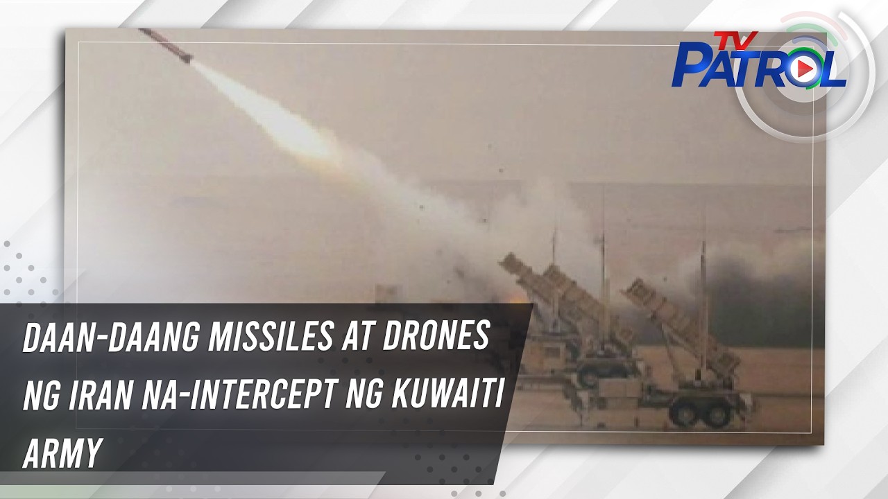 TV PATROL: Daan-daang missiles at drones ng Iran na-intercept ng Kuwaiti army
