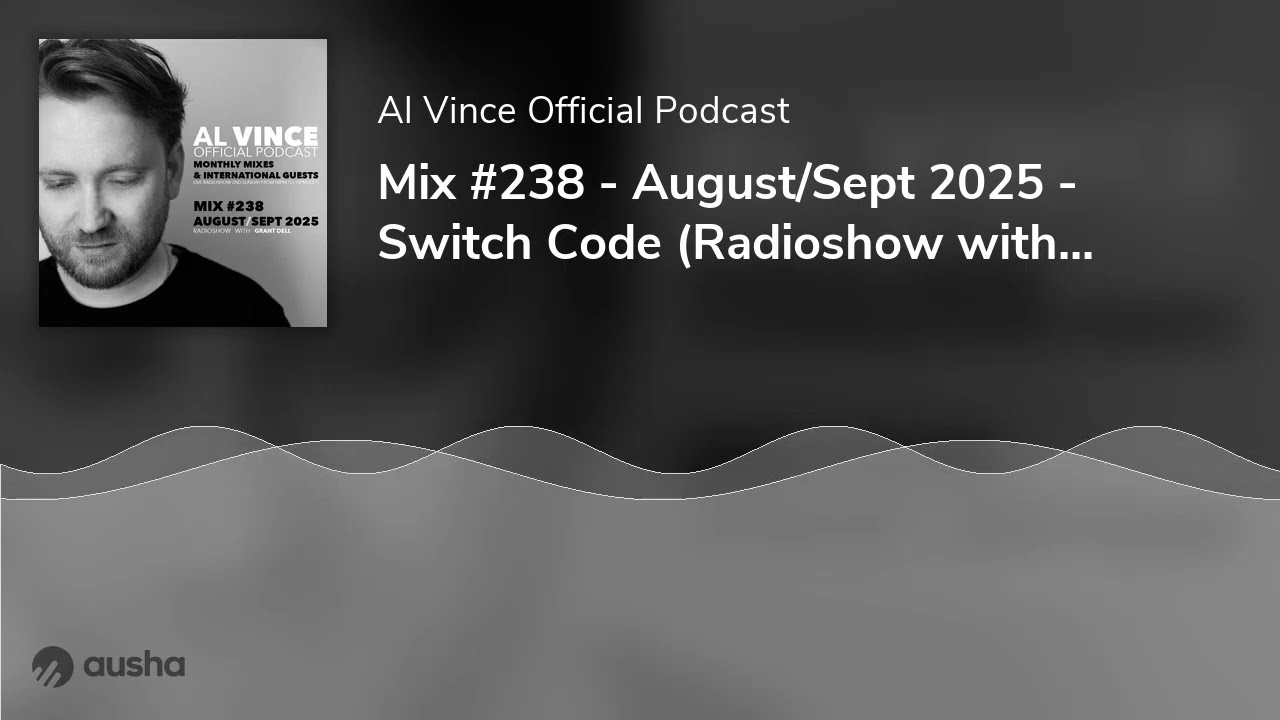 Mix #238 - August/Sept 2025 - Switch Code (Radioshow with Grant Dell)