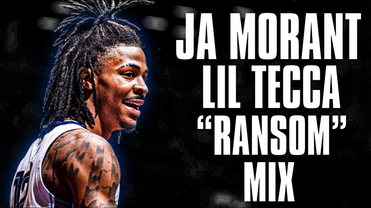 Ja Morant | “Ransom” -Lil Tecca Mix