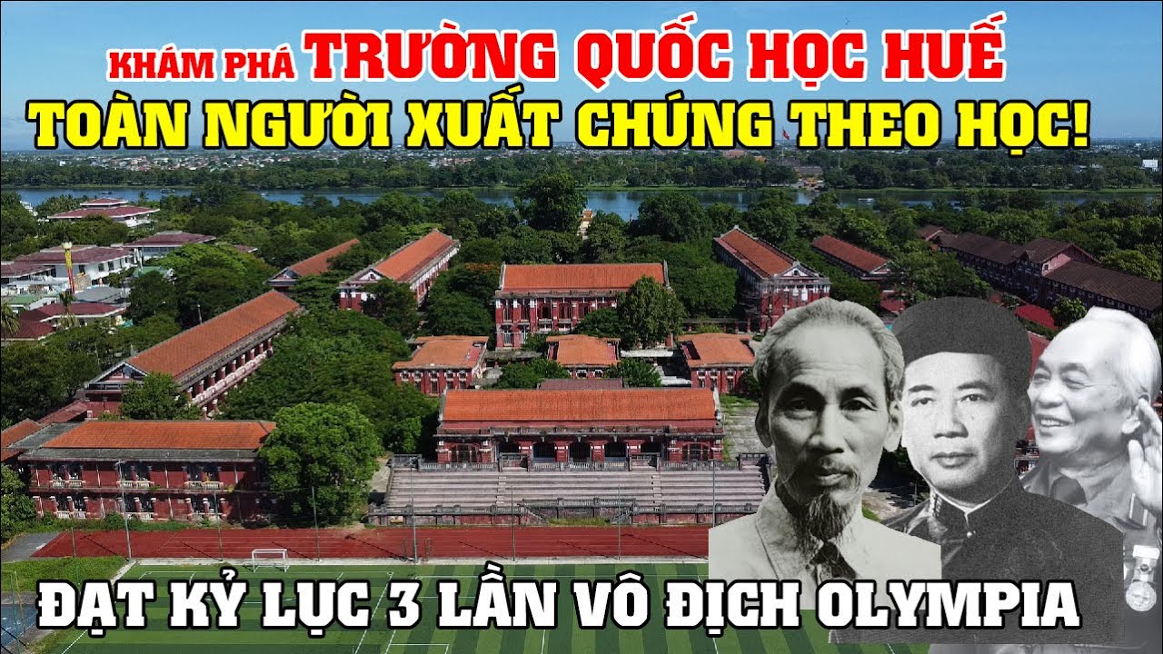 Khám Phá Trường Quốc Học Huế - Toàn Người Xuất Chúng Theo Học - Đạt Kỷ Lục 3 Lần Vô Địch Olympia!