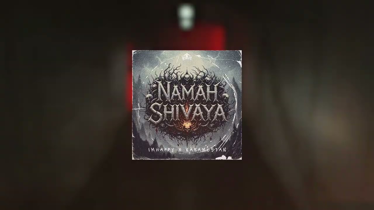 IMHAPPY X KARAMUSTAN - NAMAH SHIVAYA