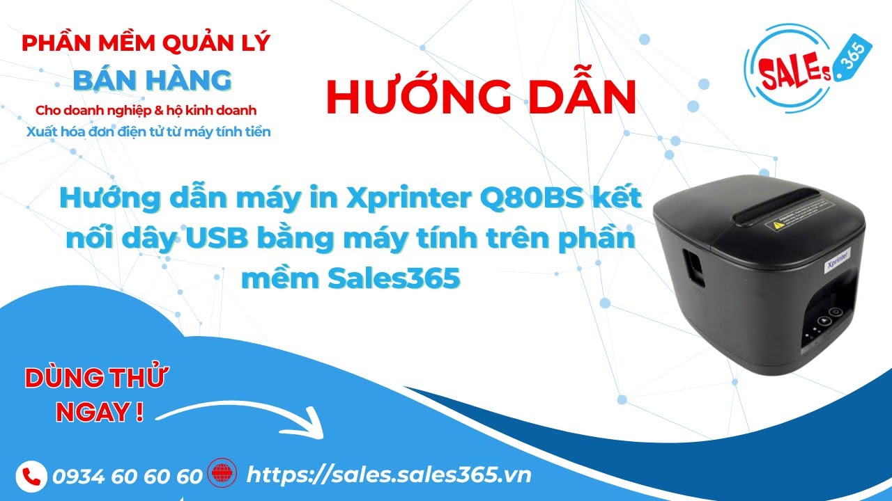 Hướng dẫn máy in Xprinter Q80BS kết nối dây USB trên máy tính bằng phần mềm Sales365
