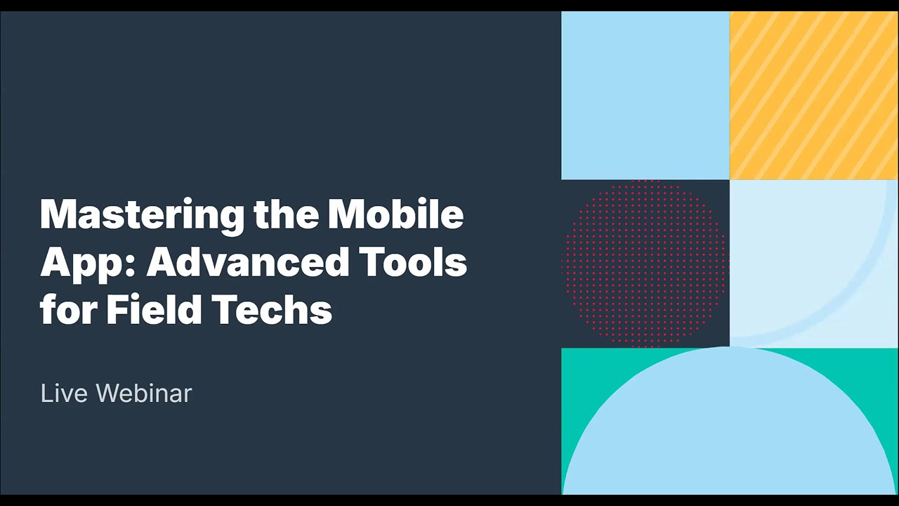 Mastering the Mobile App: Advanced Tools for Field Techs | Live Webinar Recording 01-14-26
