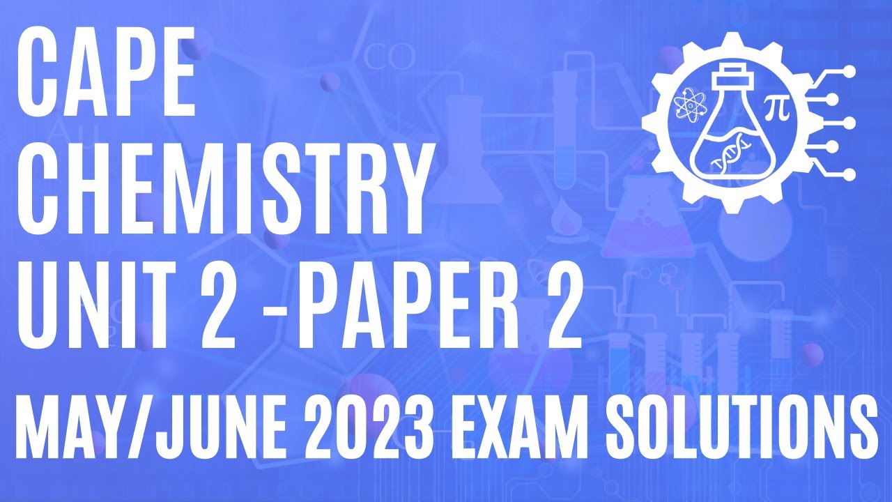 CAPE Chemistry Unit 2 Paper 2 Solutions - May/June 2023 Exam Solutions -  *FULL DETAILED SOLUTIONS*