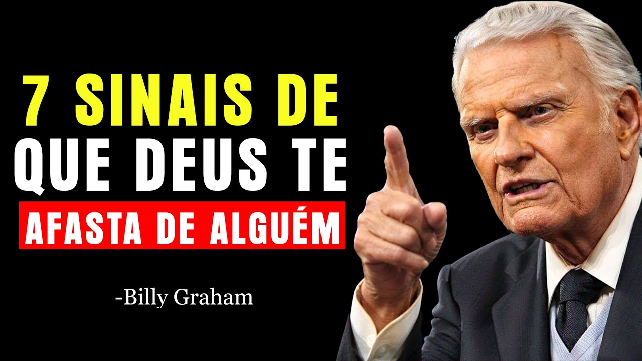 7 Sinais Claros de que Deus Está te Afastando de Alguém que Ele Não Quer em Sua Vida | Billy Graham