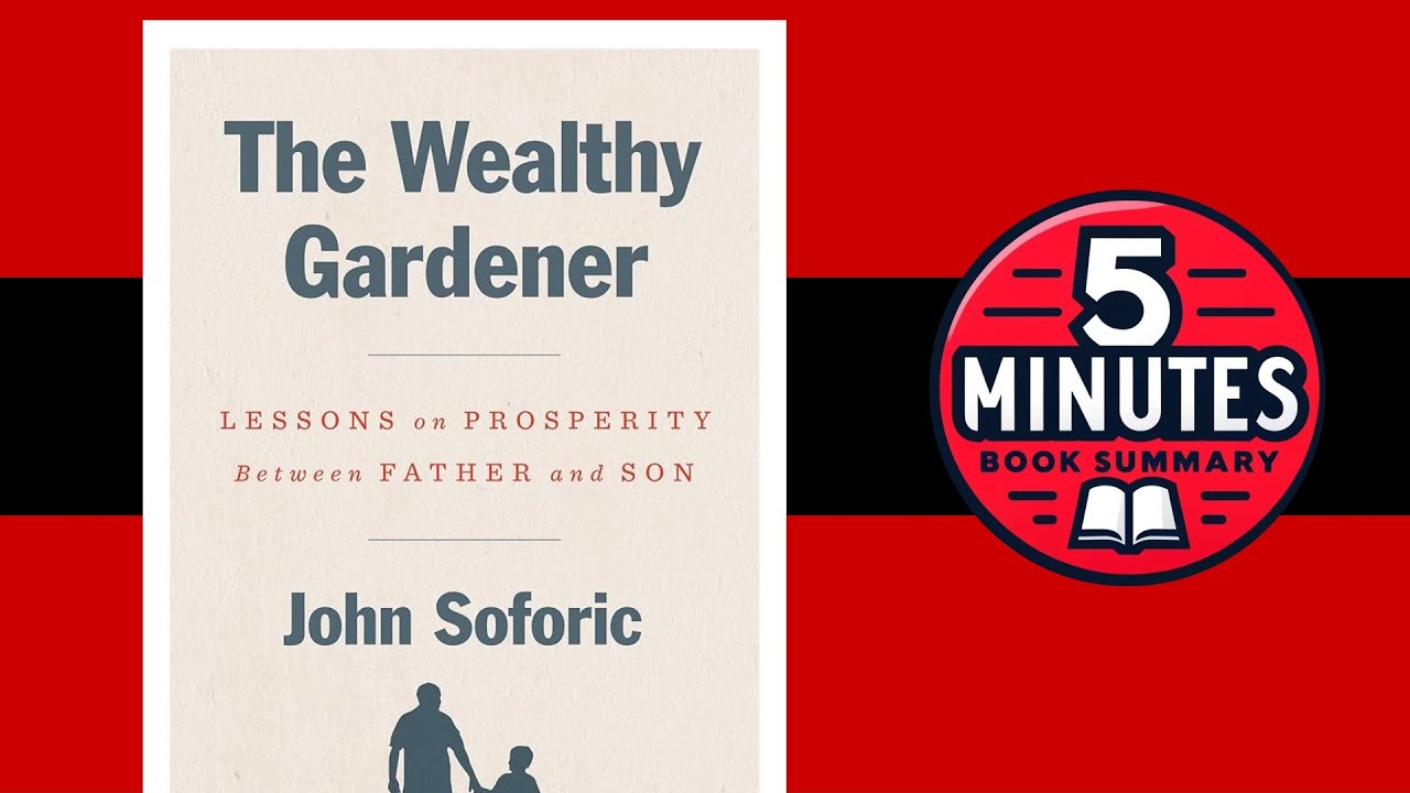 The Wealthy Gardener by John Soforic | Lessons on Prosperity | 5-minute Book Summary