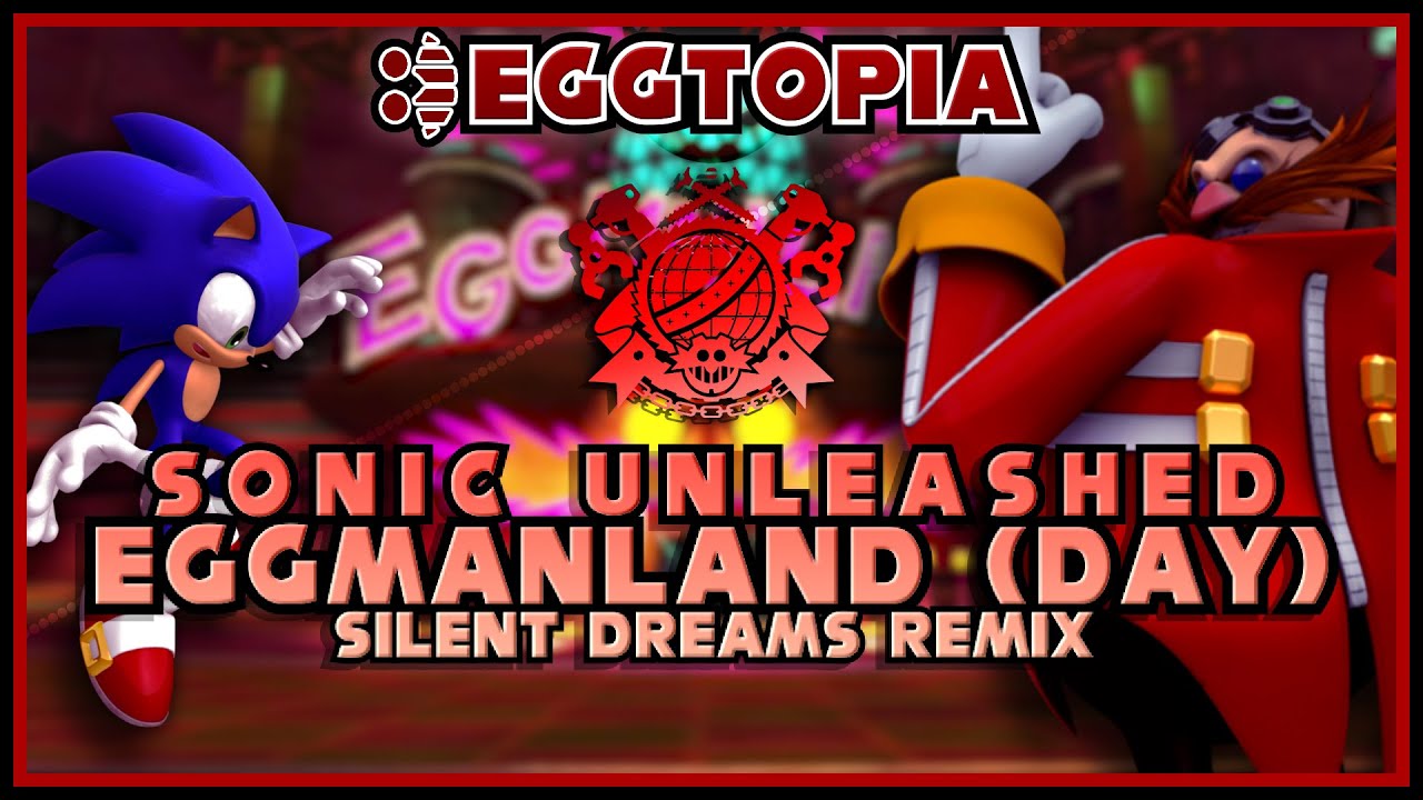 EGGTOPIA04 || Sonic Unleashed - Eggmanland (Day) | Silent Dreams Remix