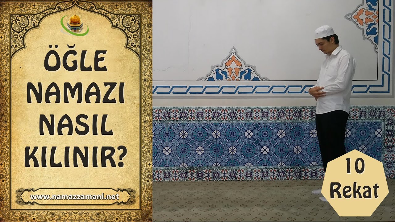 Öğle namazı nasıl kılınır? Öğle namazı kaç rekattır?