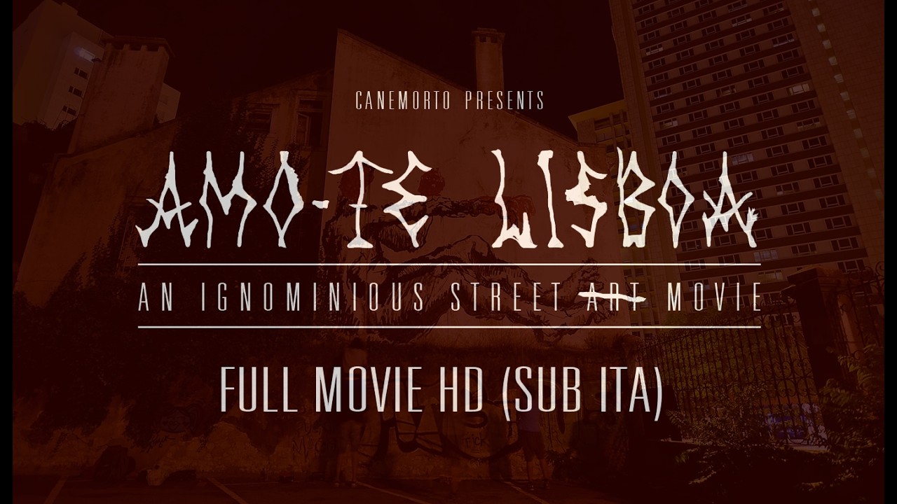 Amo-Te Lisboa | An ignominious street a̶̶r̶̶t̶̶ movie (SUB ITA - FULL MOVIE)