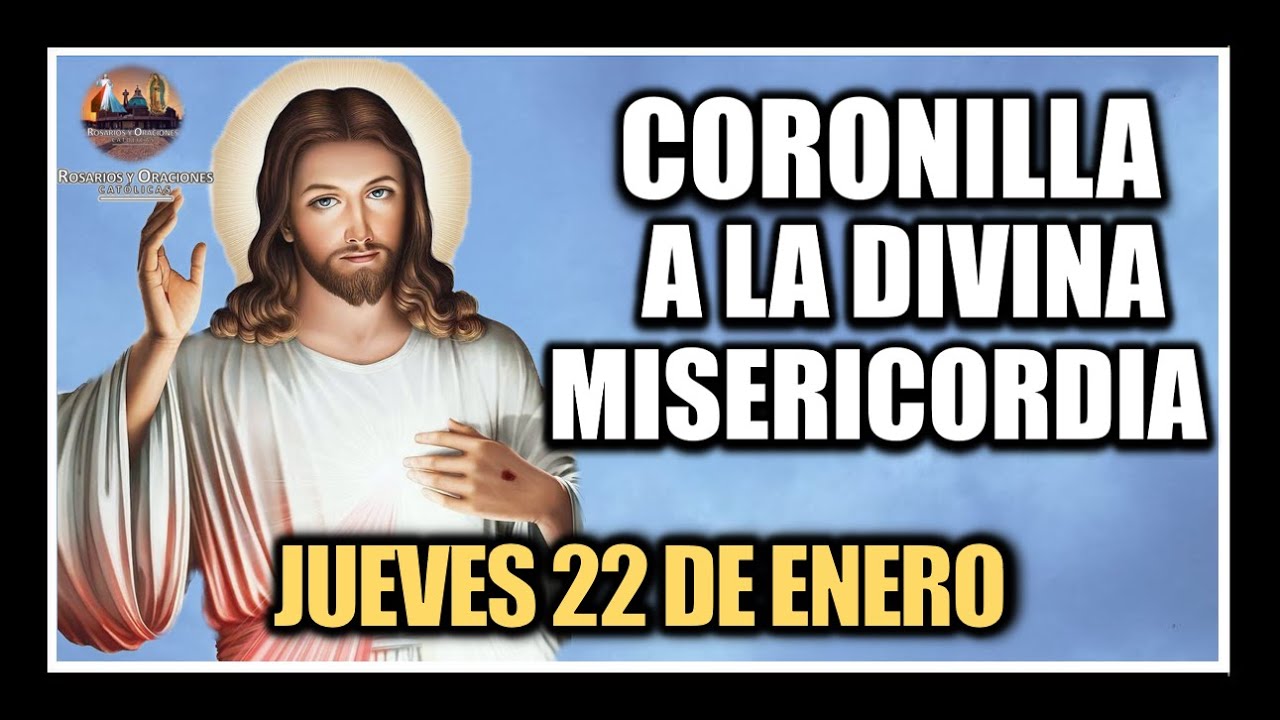 CORONILLA A LA DIVINA MISERICORDIA - JESÚS DIVINA MISERICORDIA: JUEVES 22 DE ENERO DE 2026.
