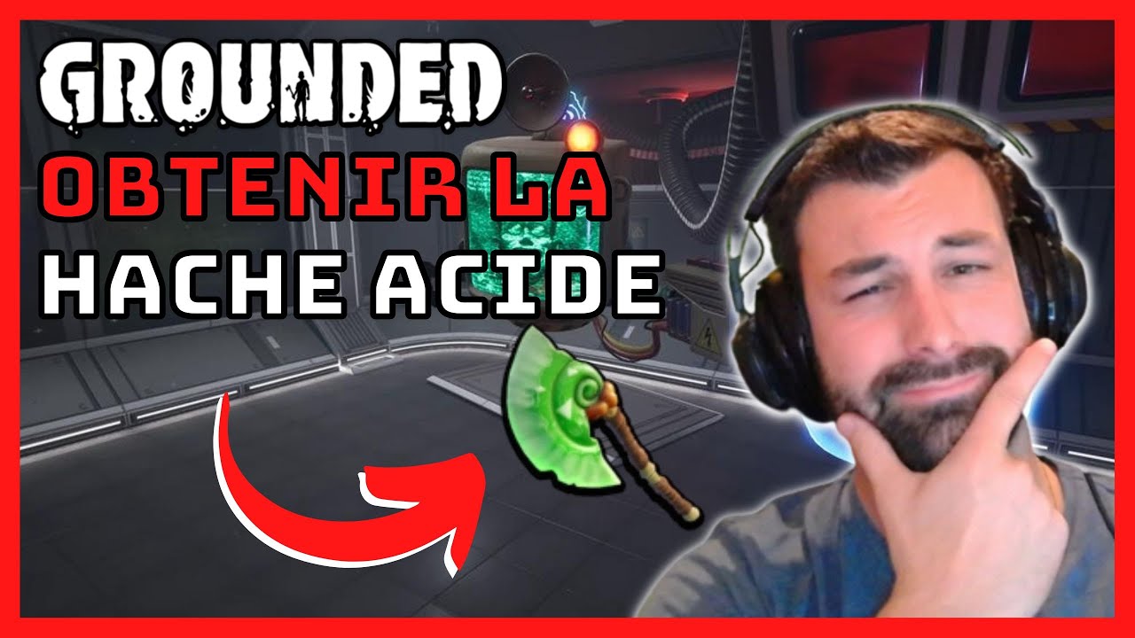 Grounded comment obtenir la hache acide et les recettes d'amélioration ?