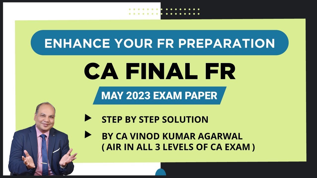 CA Final FR MAY 2023 Exam Paper | Step By Step Solution | By CA CPA. Vinod Kumar Agarwal