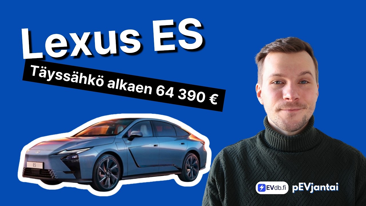 Lexus ES sähköauto alkaen 64 390 € & Tesla lopettaa Model S ja Model X valmistuksen | pEVjantai