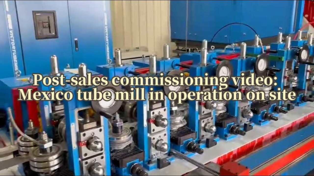 Post-sales commissioning video: Mexico tube mill in operation on site