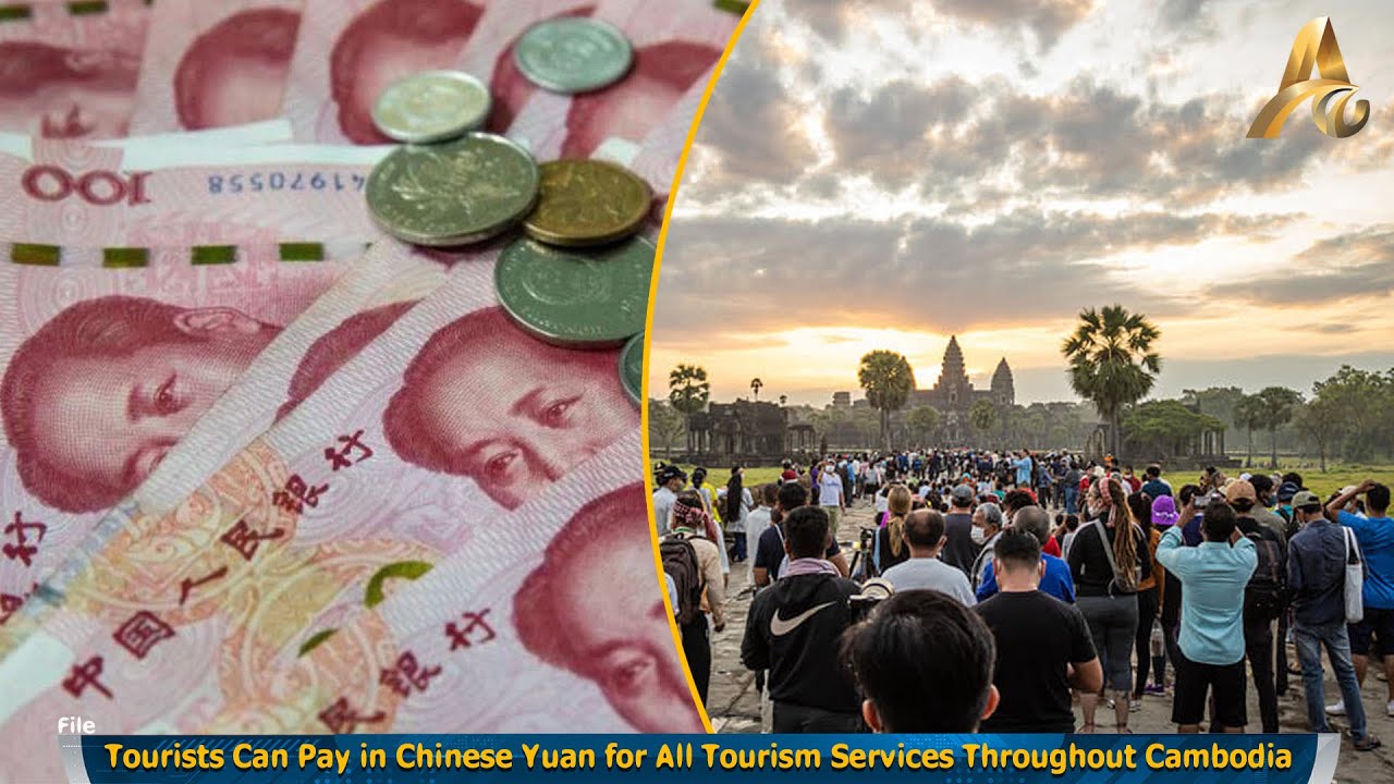 Tourists Can Pay in Chinese Yuan for All Tourism Services Throughout Cambodia