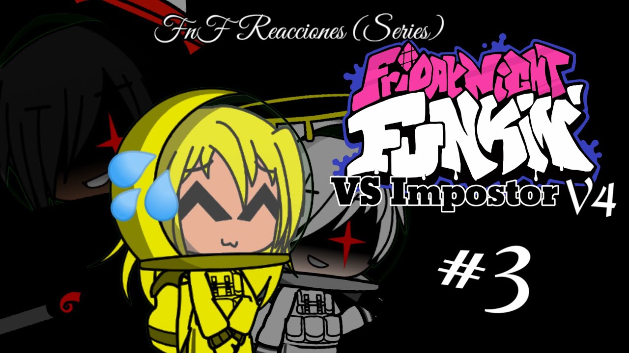 FNF y AMONG US REACCIONAN A SU MOD v4 (3/?) || #3