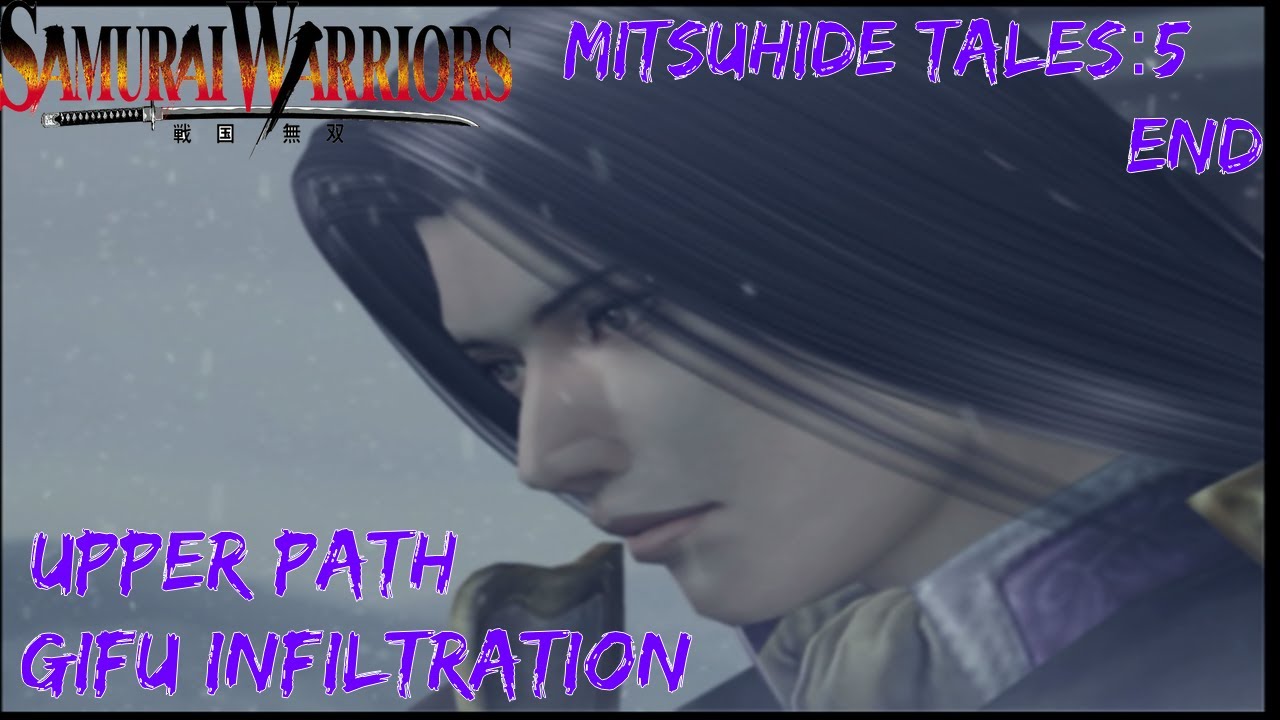 Samurai Warriors Mitsuhide's Tales 5: Upper Path Gifu Influence End
