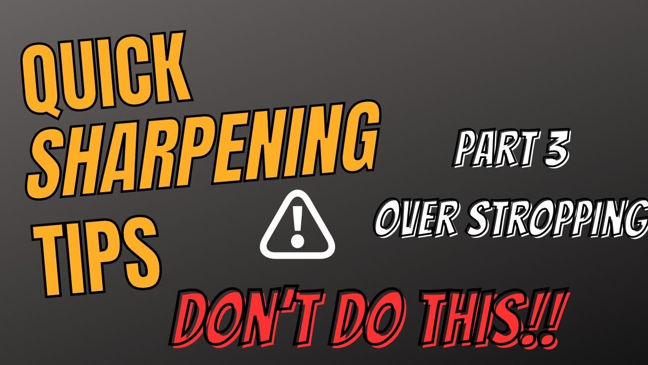 SHARPENING QUICK TIPS | OVERSTROPPING