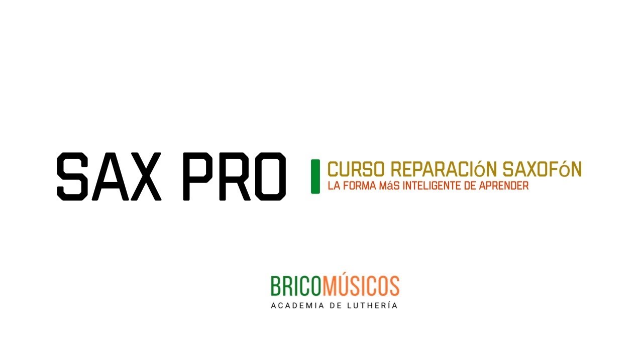 Curso de Reparaci&oacute;n de Saxof&oacute;n SAX-Pro - Academia BricoM&uacute;sicos - Presentaci&oacute;n   #SAXOF&Oacute;N #LUTHIER