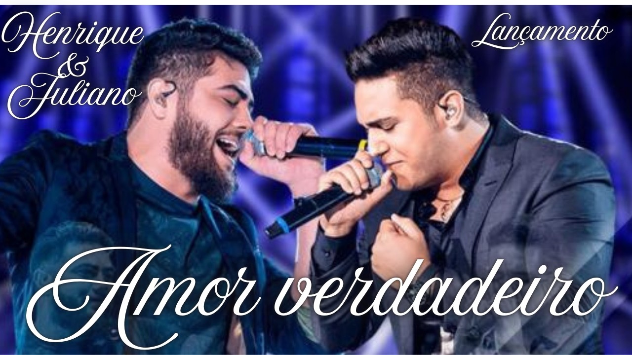 AMOR VERDADEIRO | Henrique & Juliano – Música Sertaneja Apaixonante -- (inspirado)
