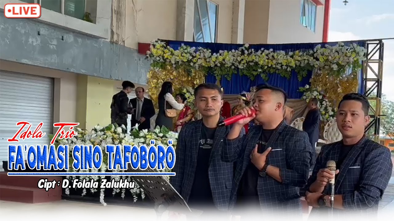 FAOMASI SINO TAFOBORO (Cipt : D Folala Zalukhu) - Live Cover Idola Trio