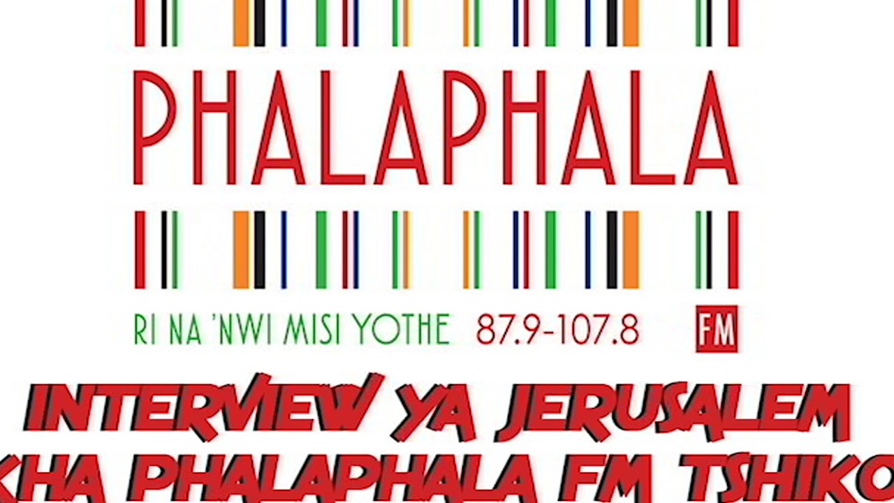 INTERVIEW YA JERUSALEM KHA PHALAPHALA FM TSHIKO