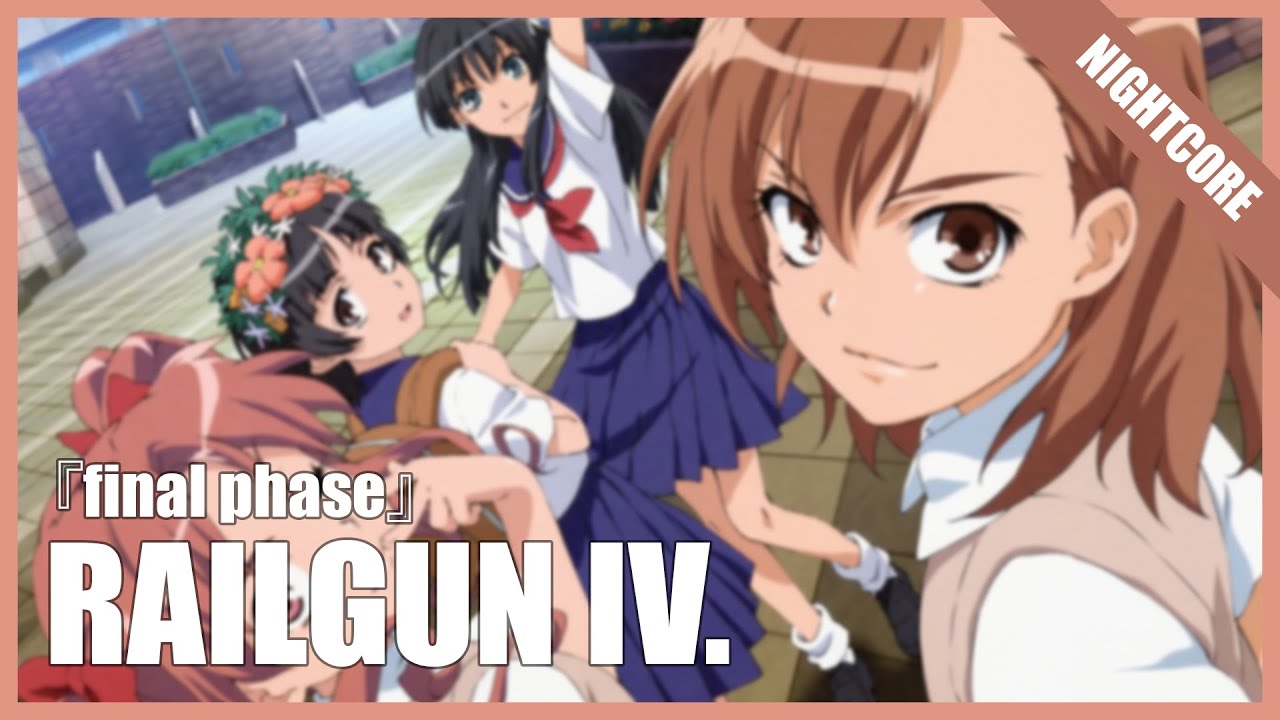 Nightcore - Toaru Kagaku no Railgun T full OP 『final phase』