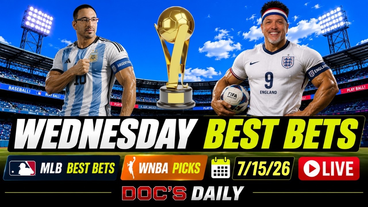 Wednesday Best Bets | World Cup Picks and Predictions | WNBA Picks | 7/15/26 | Doc's Daily LIVE