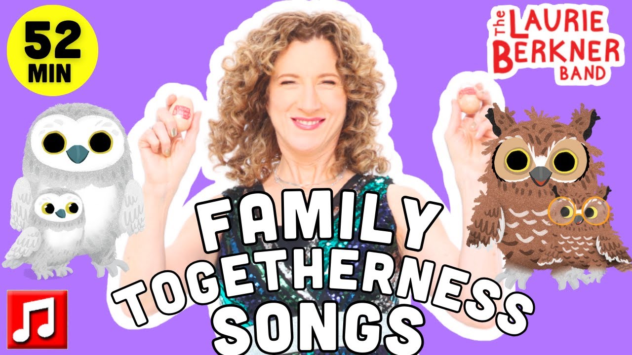 Family Togetherness Songs for Kids 🏡 (52 min) | Top Family Friendly Songs by Laurie Berkner