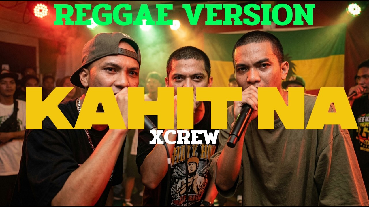 KAHIT NA - XCREW (REGGAE VERSION)