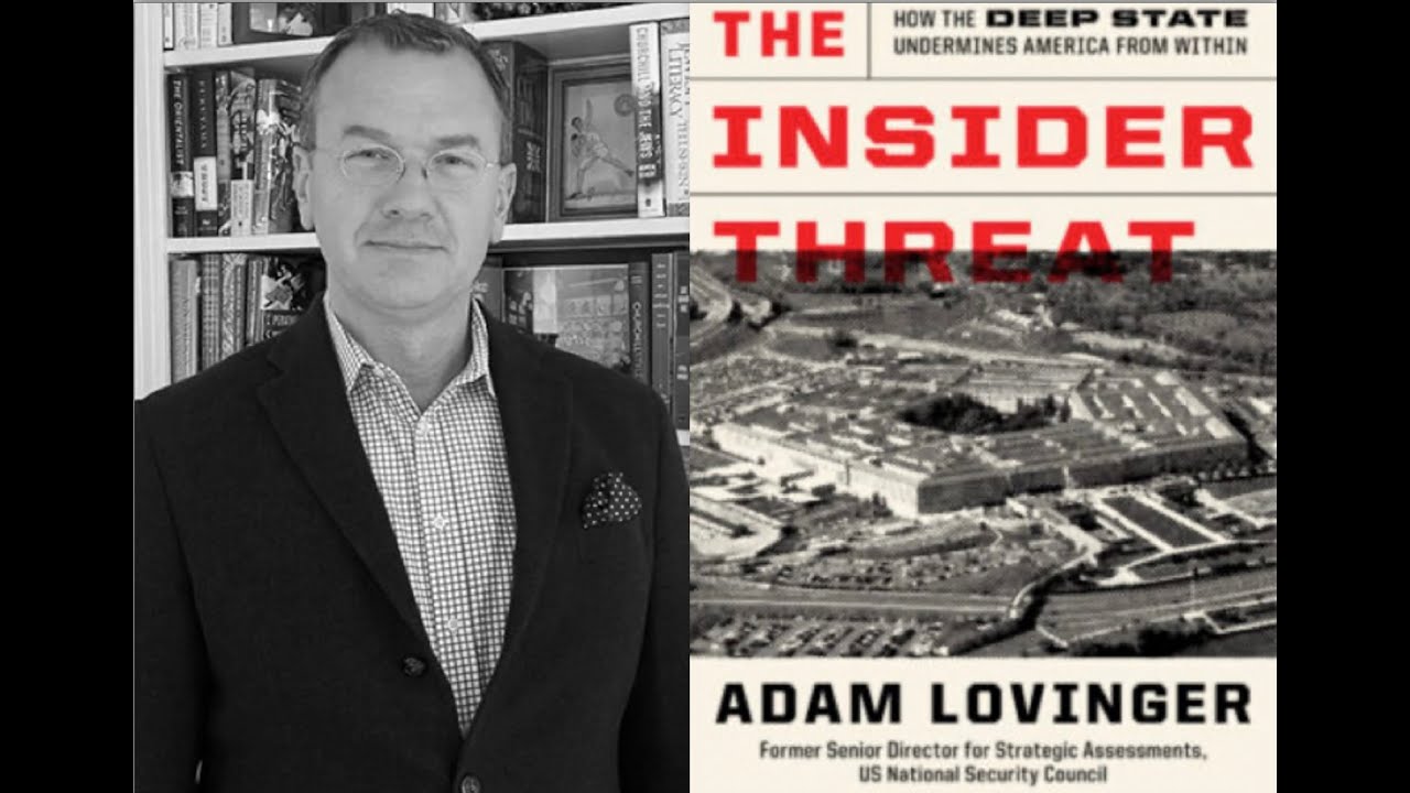 Ep41: Adam Lovinger brings us The Insider Threat: How the deep state undermines America from within